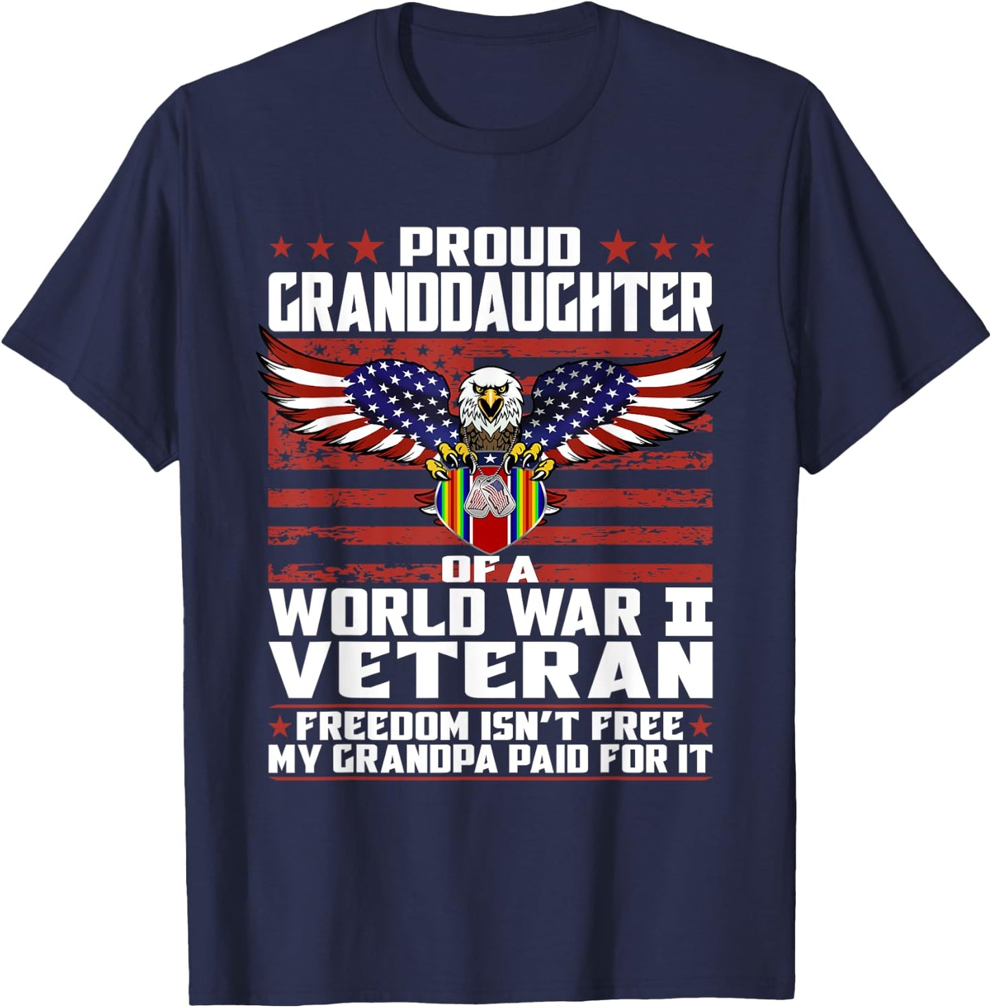 Freedom Isn't Free - Proud Granddaughter Of A WW 2 Veteran T-Shirt - T-Shirt | Navy