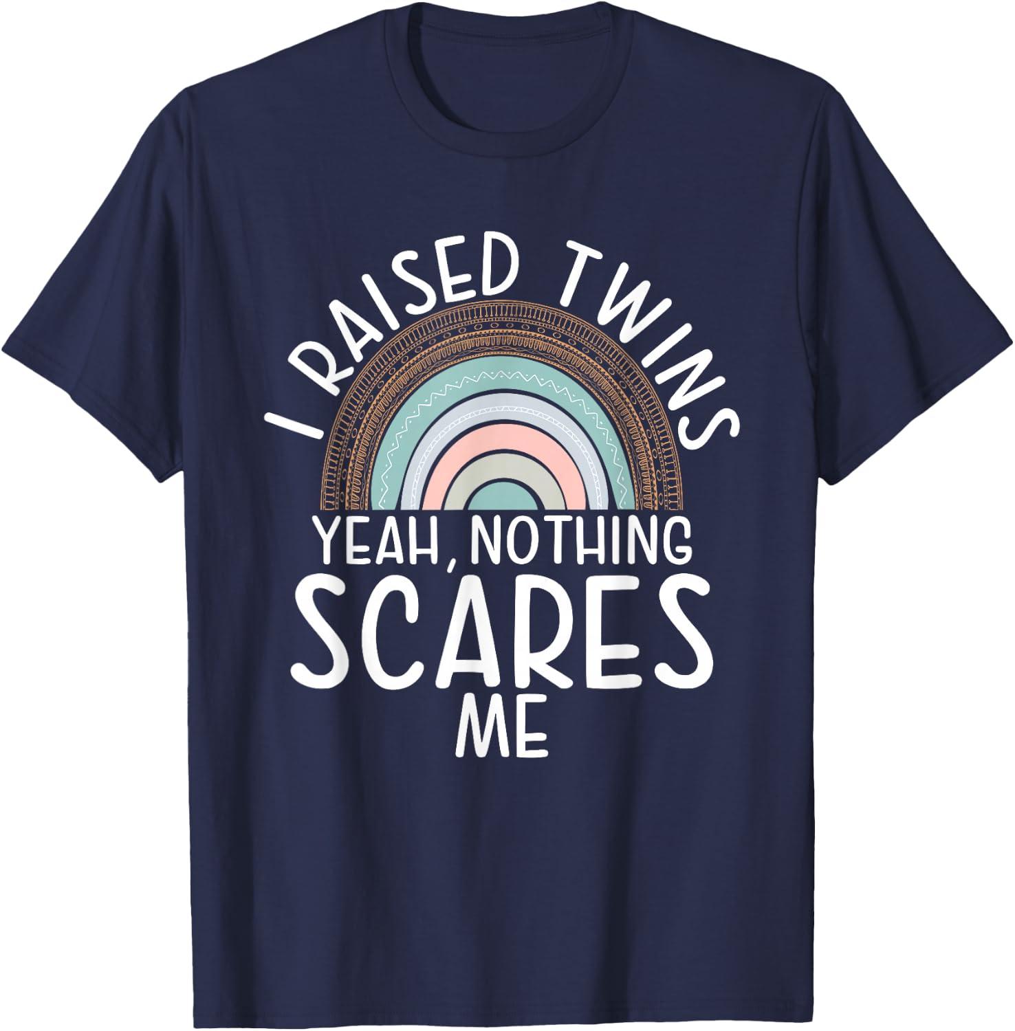 I raised Twins yeah nothing scares me Twin Mom T-Shirt - T-Shirt | Navy