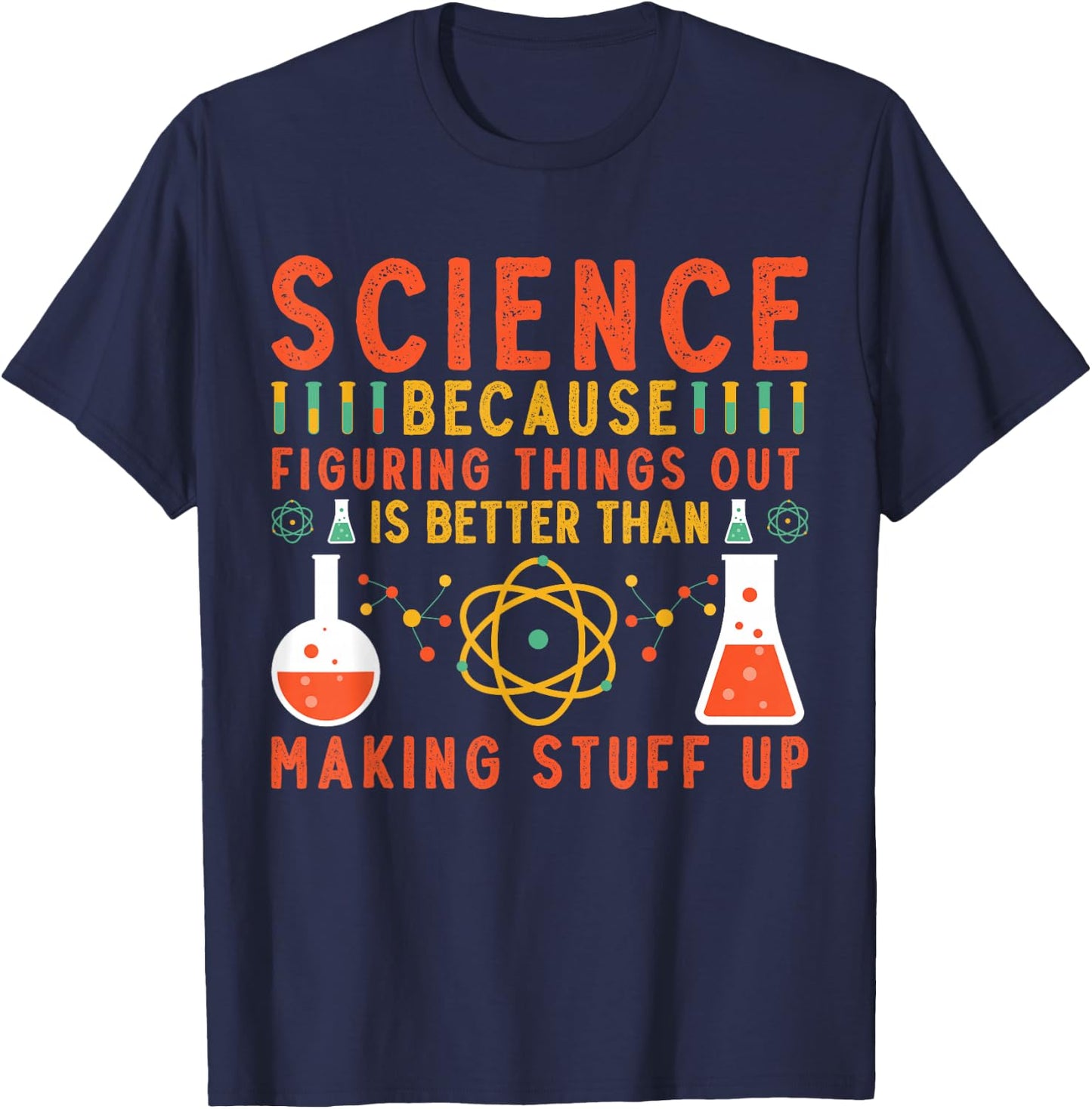 Science Because Teacher Science Chemistry Physics Scientist T-Shirt - T-Shirt | Navy
