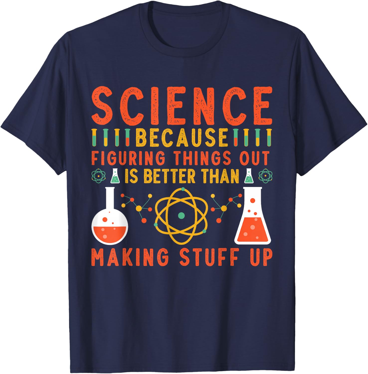 Science Because Teacher Science Chemistry Physics Scientist T-Shirt - T-Shirt | Navy