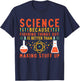 Science Because Teacher Science Chemistry Physics Scientist T-Shirt - T-Shirt | Navy