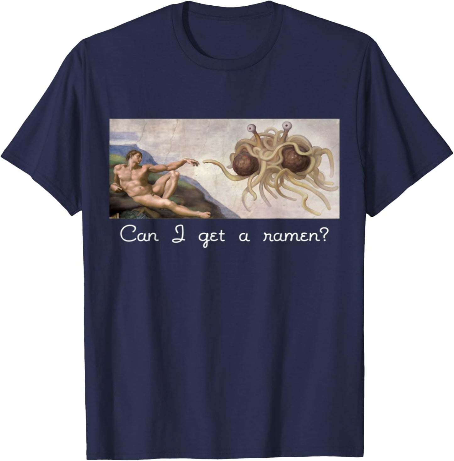 Funny Sarcastic Can I get a ramen? Flying Spaghetti Monster T-Shirt - T-Shirt | Navy
