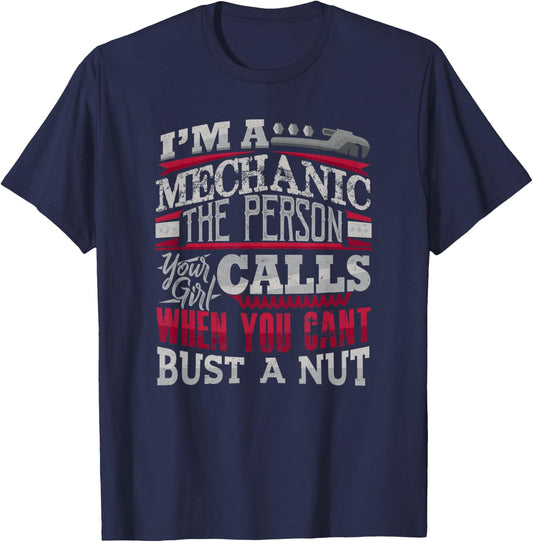 Mechanic The Person Your Girl Calls Can't Bust A Nut T-Shirt - T-Shirt | Navy