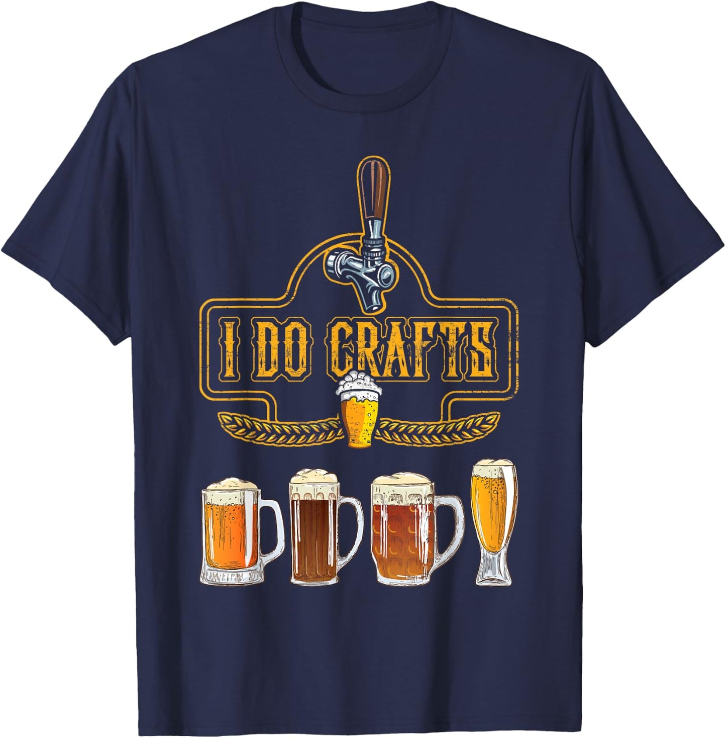Craft Beer I Do Crafts Home Brew All Type Of Beer Glass T-Shirt - T-Shirt | Navy