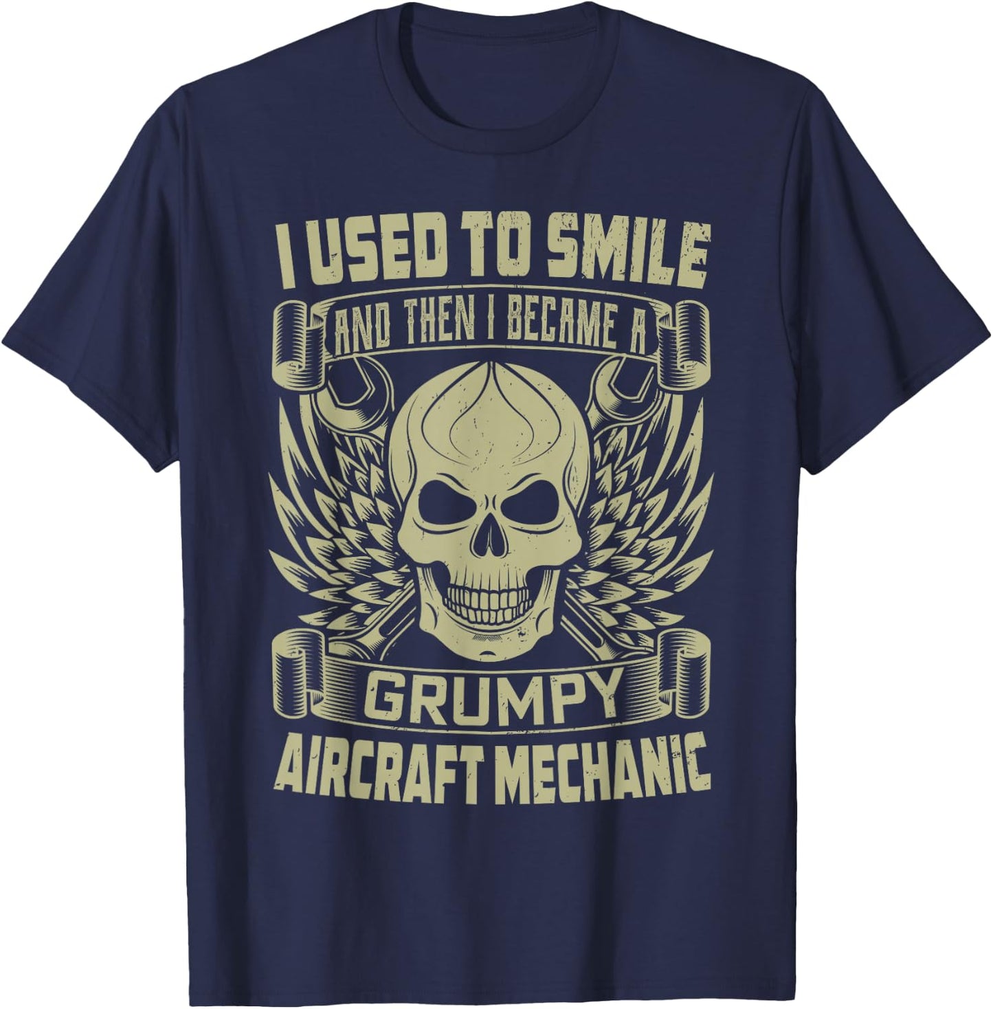 I Used To Smile And Then I Became A Grumpy Aircraft Mechanic T-Shirt - T-Shirt | Navy