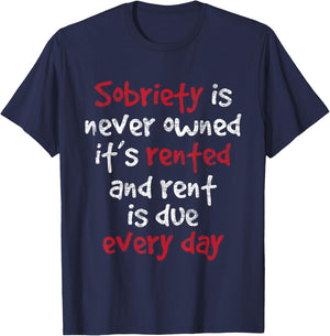 Sobriety is Never Owned - Sobriety Anniversary Sober AA NA T-Shirt - T-Shirt | Navy
