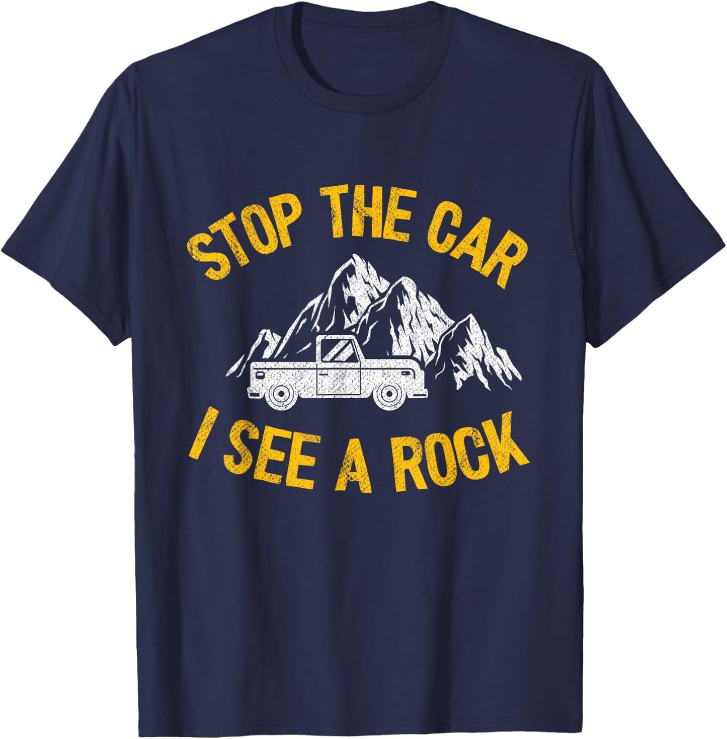 Stop The Car I See A Rock Collector Geology Funny Geologist T-Shirt - T-Shirt | Navy