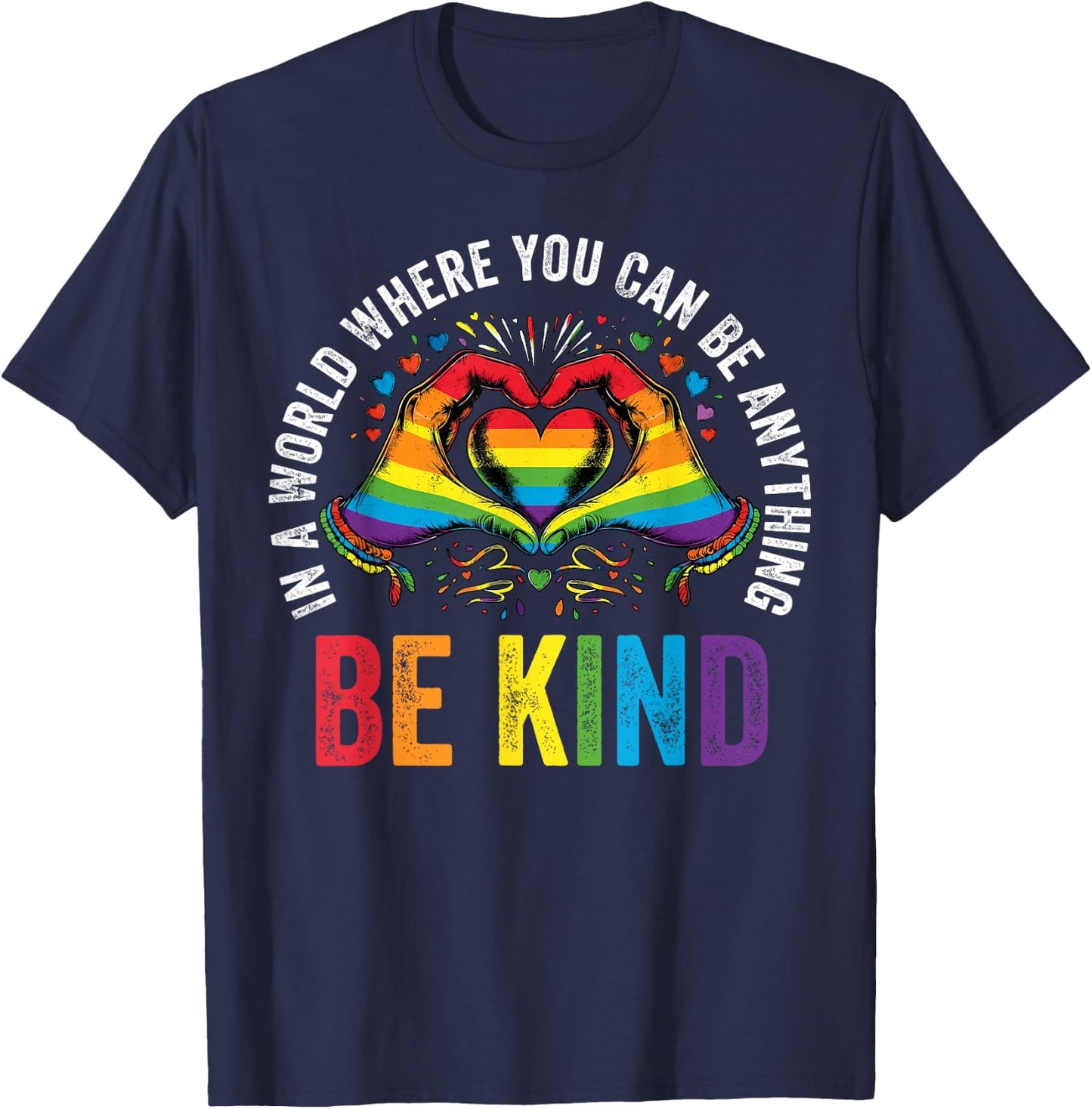 in A World Where You Can Be Anything Be Kind Gay Pride LGBT T-Shirt - T-Shirt | Navy