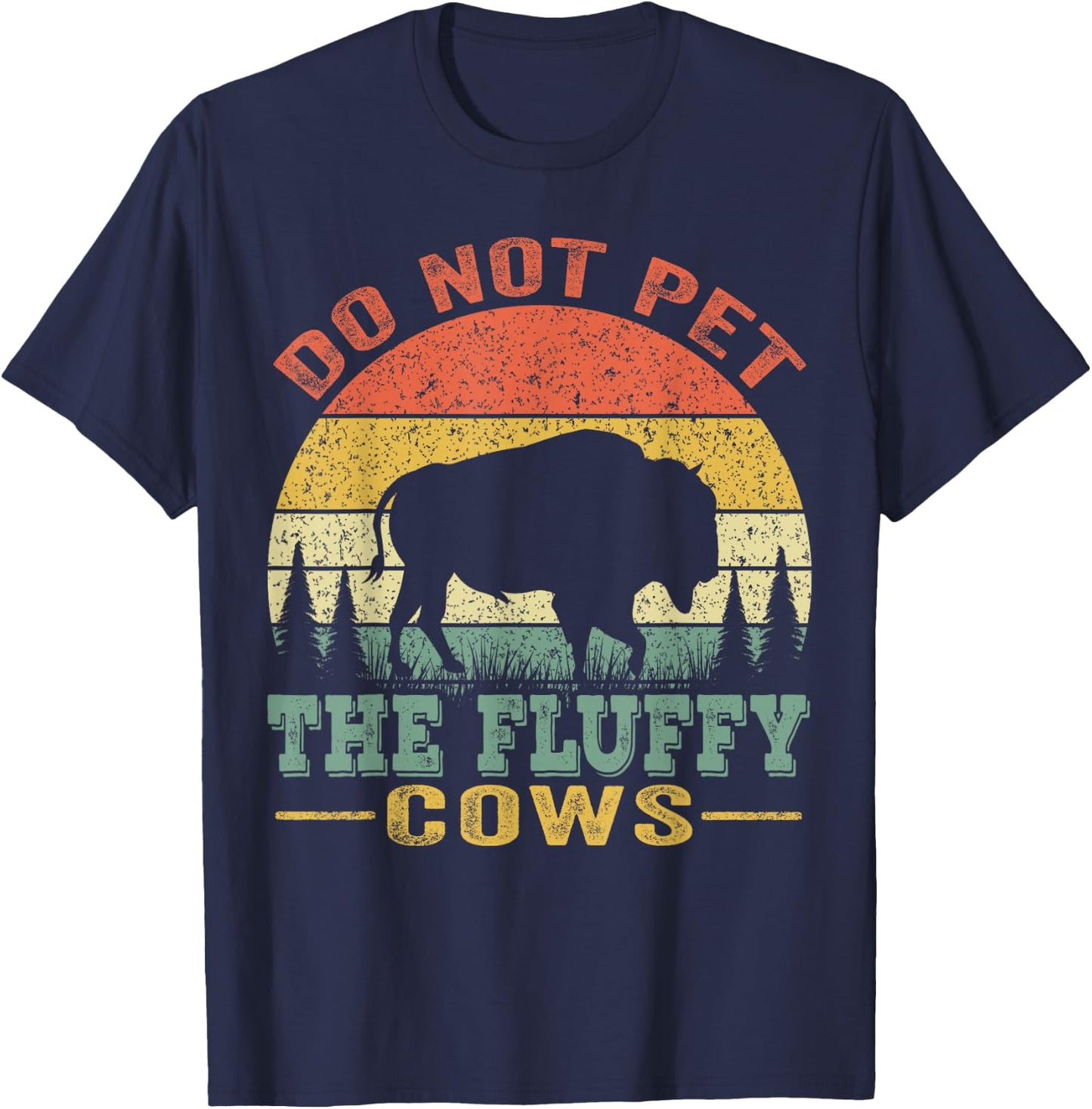 Do Not Pet The Fluffy Cows, Bison Retro Vintage T-Shirt - T-Shirt | Navy