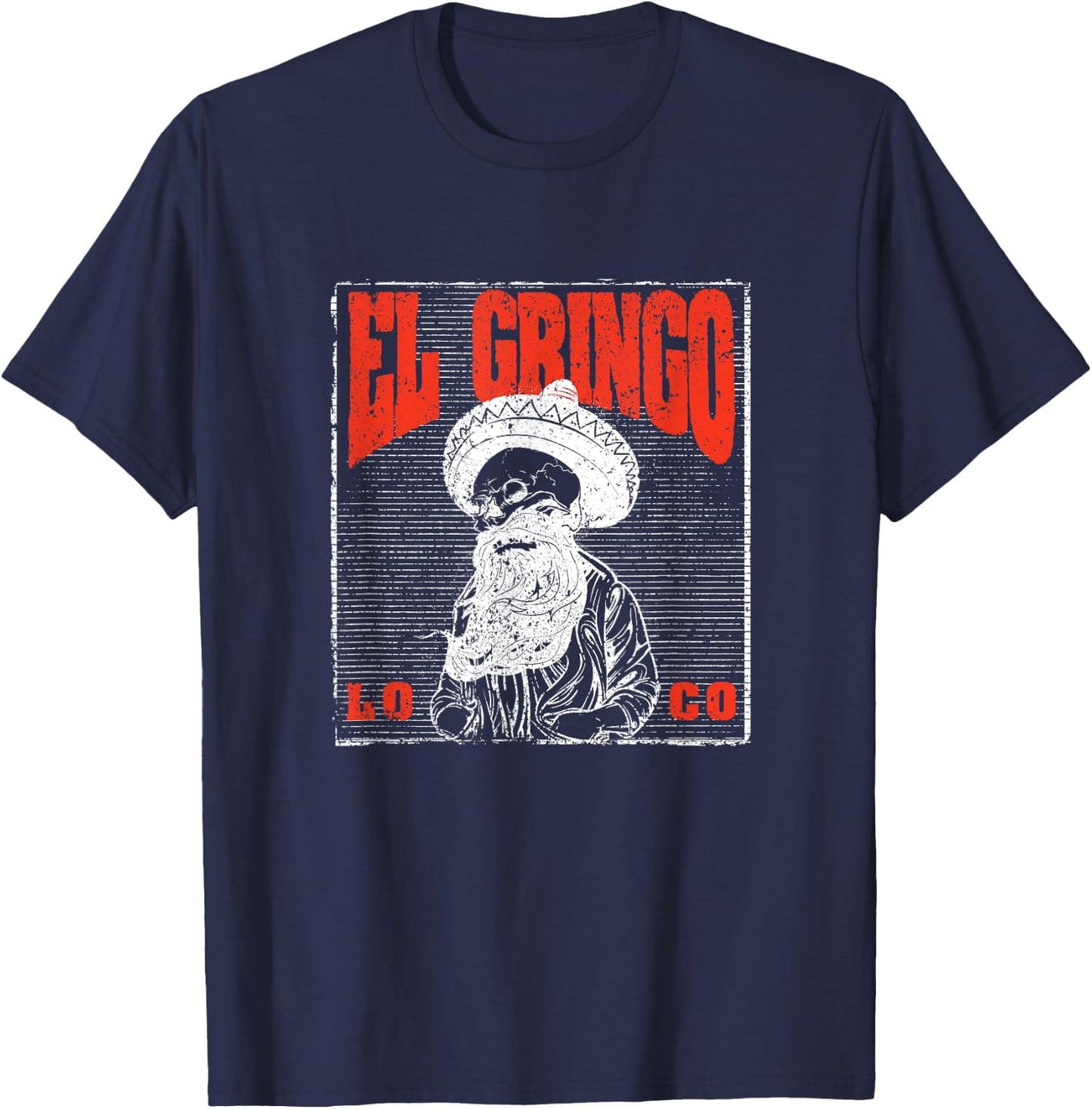 Bad Hombre Funny Cinco De Mayo Fiesta Party El Gringo Loco T-Shirt - T-Shirt | Navy