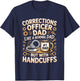 Corrections Officer Dad Like A Normal Dad But with Handcuffs T-Shirt - T-Shirt | Navy