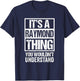 It's A Raymond Thing You Wouldn't Understand T-Shirt - T-Shirt | Navy