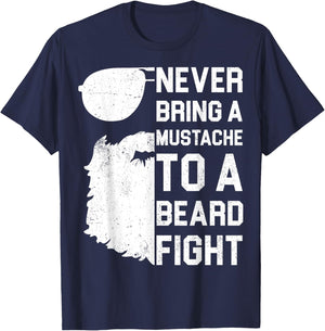 Never Bring A Mustache To A Beard Fight Shirt Funny Gift T-Shirt - T-Shirt | Navy
