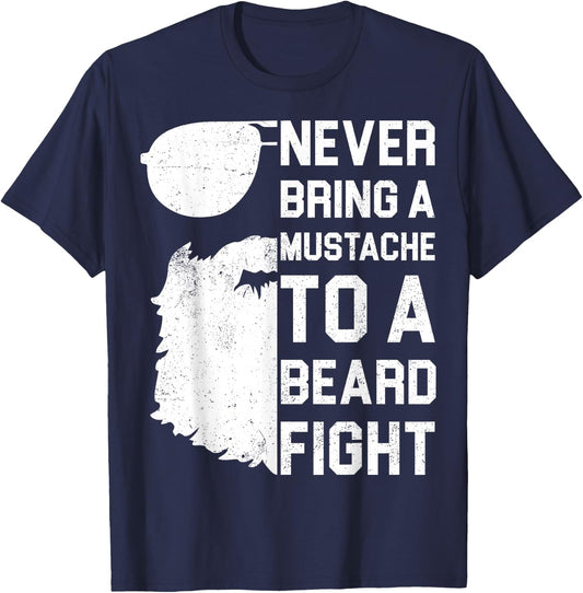 Never Bring A Mustache To A Beard Fight Shirt Funny Gift T-Shirt - T-Shirt | Navy