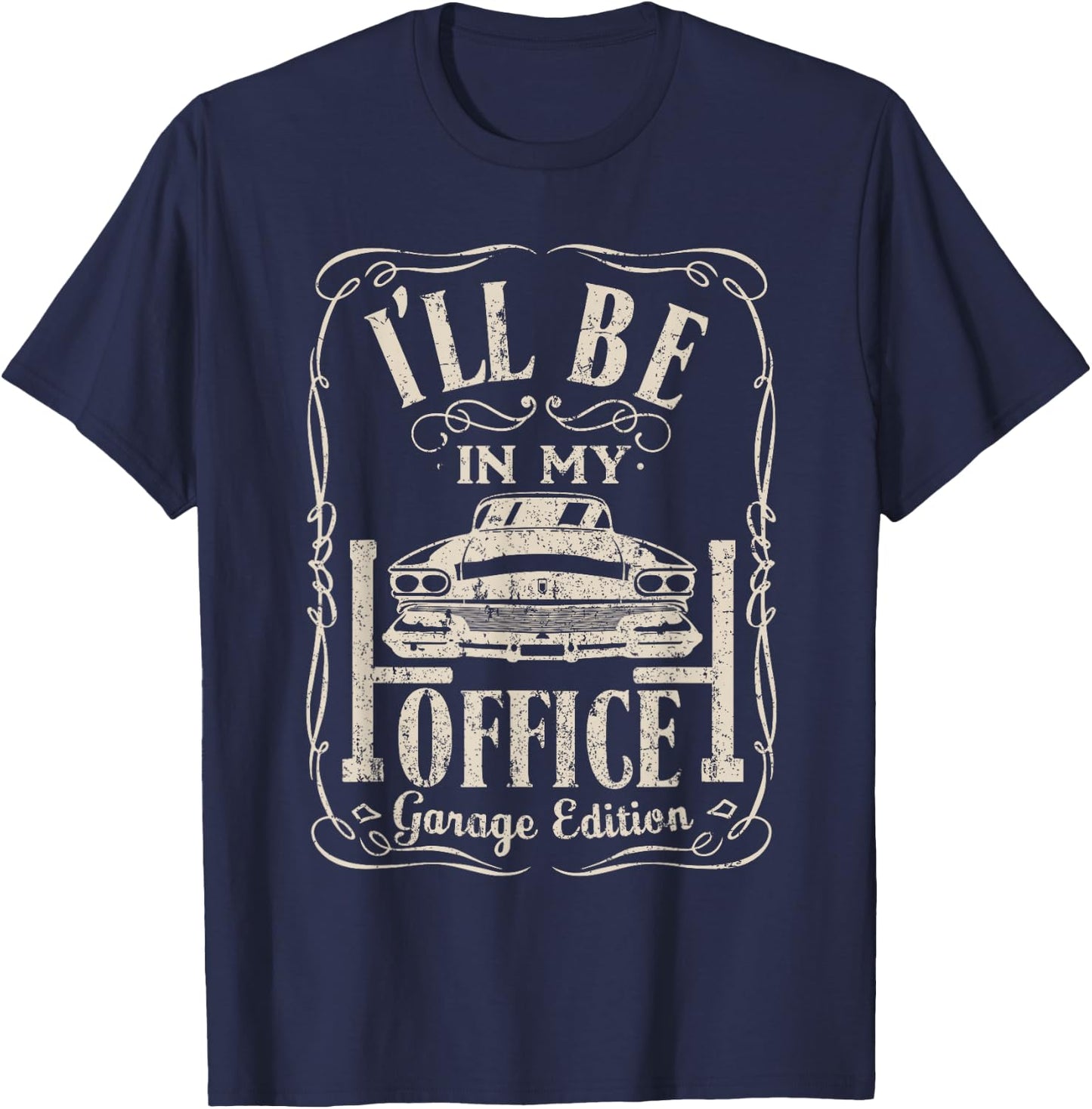 Ill Be in My Office Car Garage Automotive Mechanic Dad Gifts T-Shirt - T-Shirt | Navy