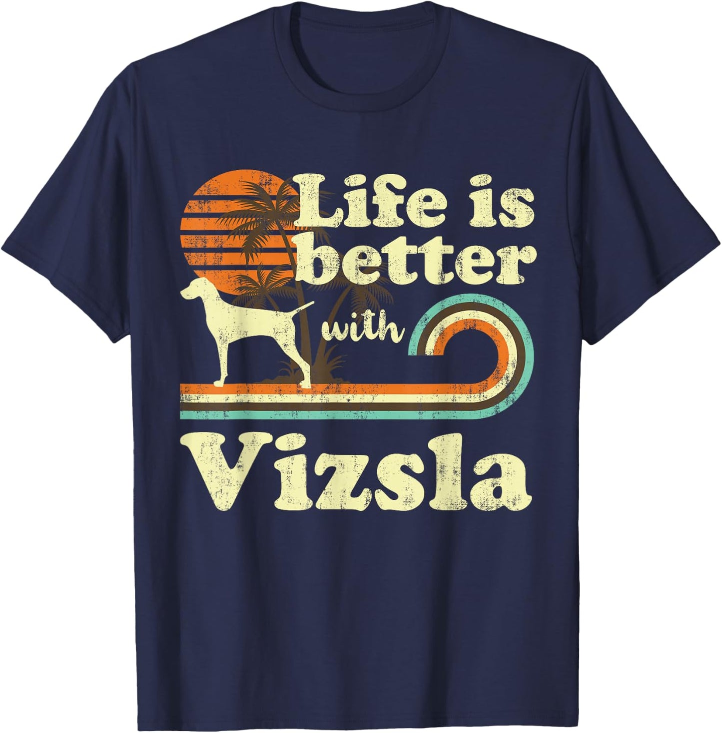 Life Better Vizsla Vintage Dog Mom Dad Men Women Kids T-Shirt - T-Shirt | Navy