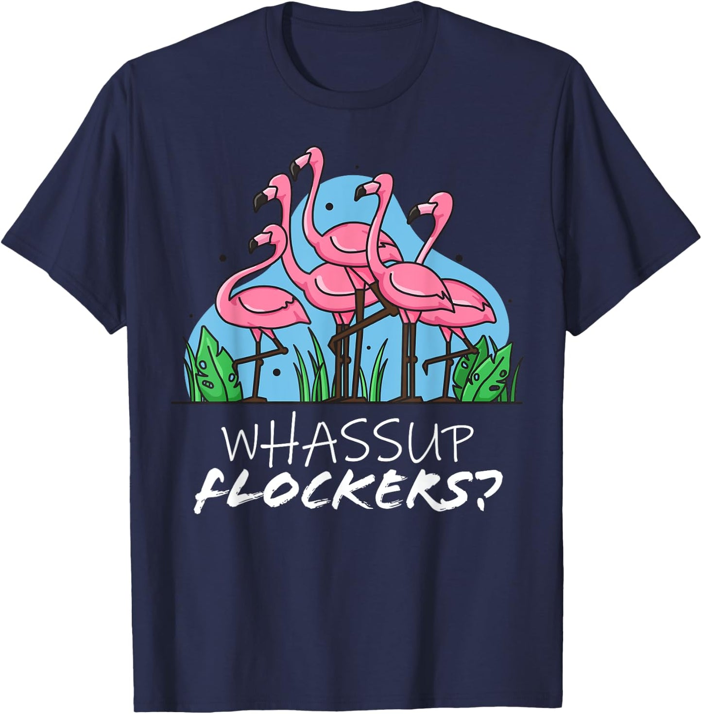 whassup flockers flamingo shirt I dont give a flock Funny T T-Shirt - T-Shirt | Navy