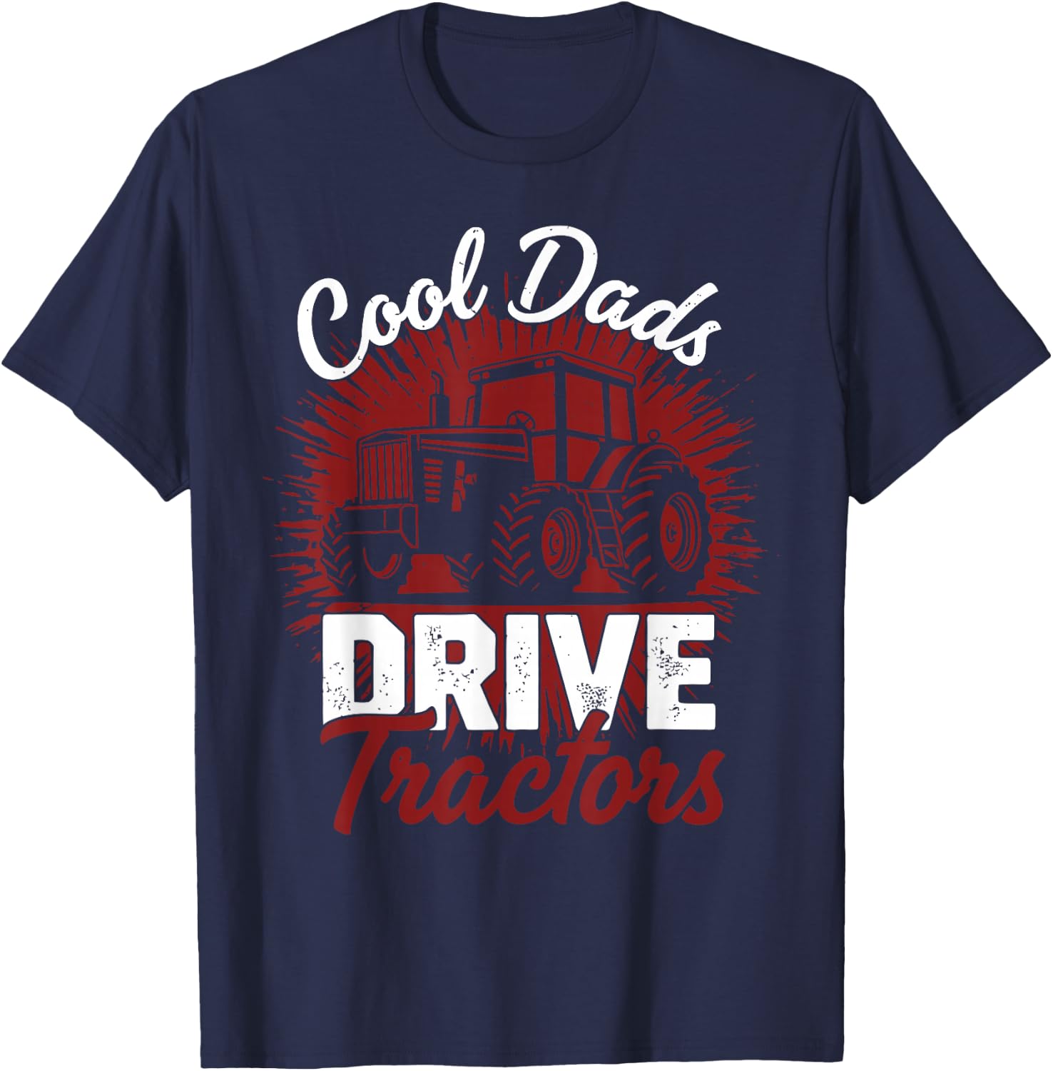 Cool Dads Drive Tractors Dad Farming Father's Day T-Shirt - T-Shirt | Navy