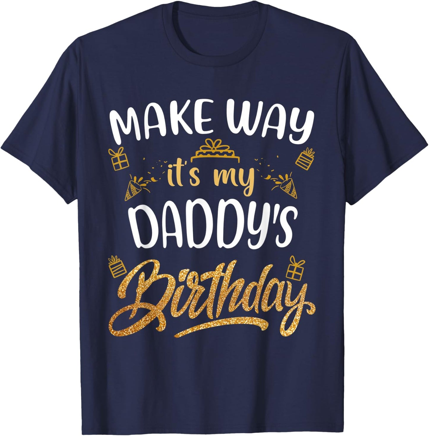 Birthday dad party Make way it's my Daddy's birthday T-Shirt - T-Shirt | Navy