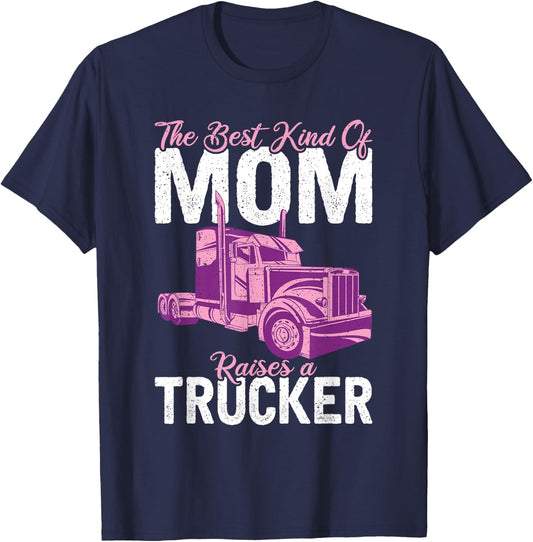 The best kind of mom raises a Trucker Truck Driver T-Shirt - T-Shirt | Navy