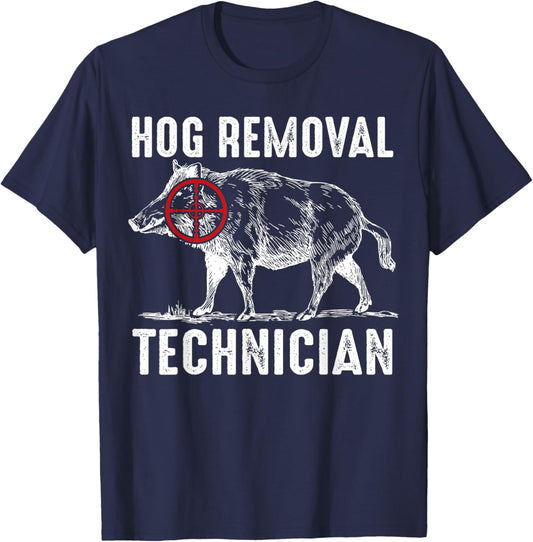 Hog Removal Technician Shirt Funny Hunting Hunter T-Shirt - T-Shirt | Navy