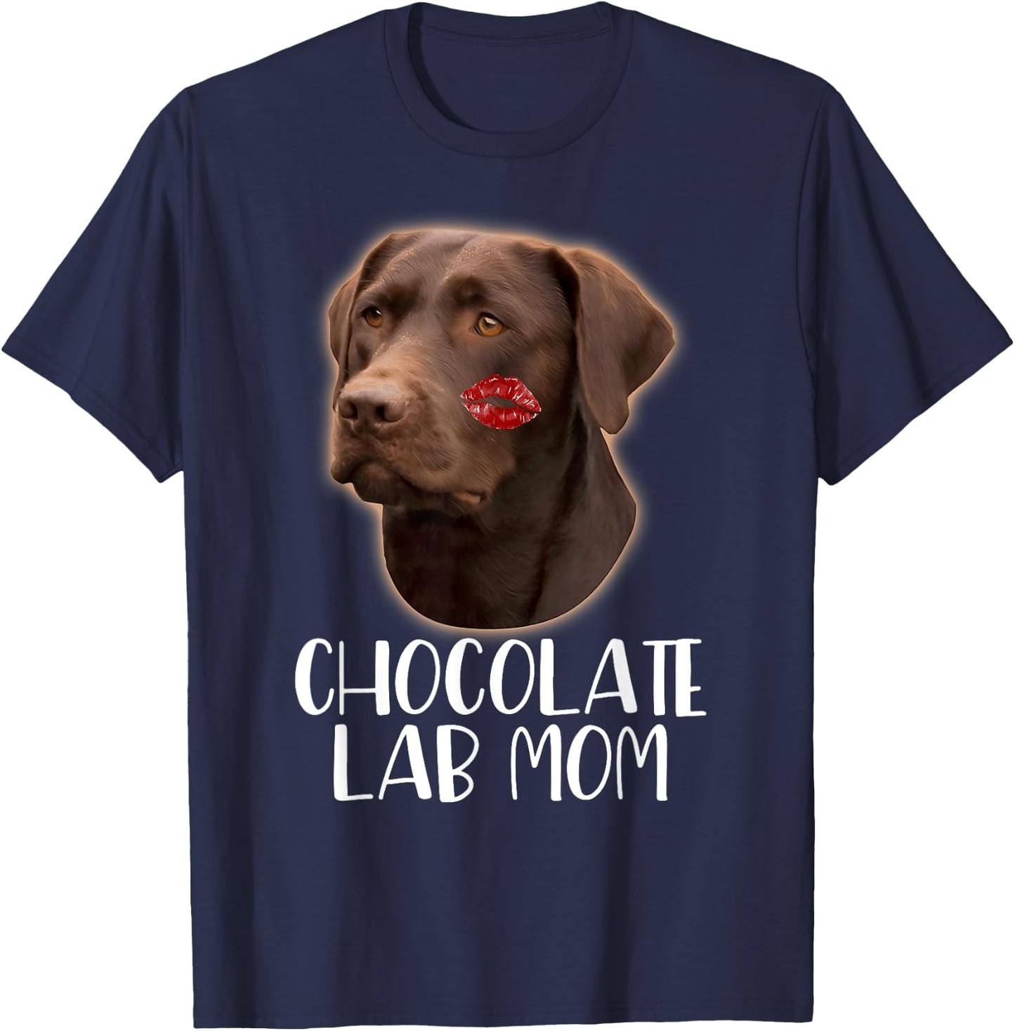 Chocolate Lab Mom - Chocolate Labrador Lipstick On Face T-Shirt - T-Shirt | Navy