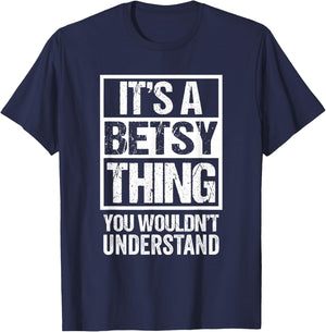 It's A Betsy Thing You Wouldn't Understand First Name T-Shirt - T-Shirt | Navy