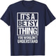It's A Betsy Thing You Wouldn't Understand First Name T-Shirt - T-Shirt | Navy