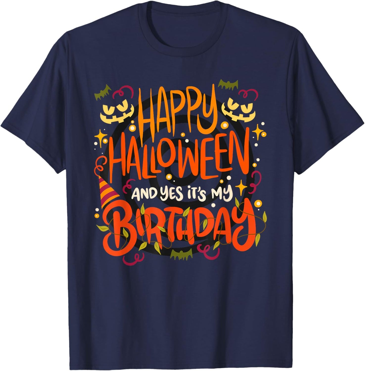 Happy Halloween And Yes It's My Birthday - 31 October T-Shirt - T-Shirt | Navy