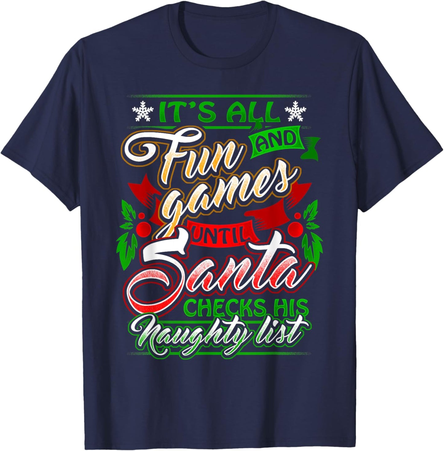 It's All Fun And Games Until Santa Checks His Naughty List T-Shirt - T-Shirt | Navy