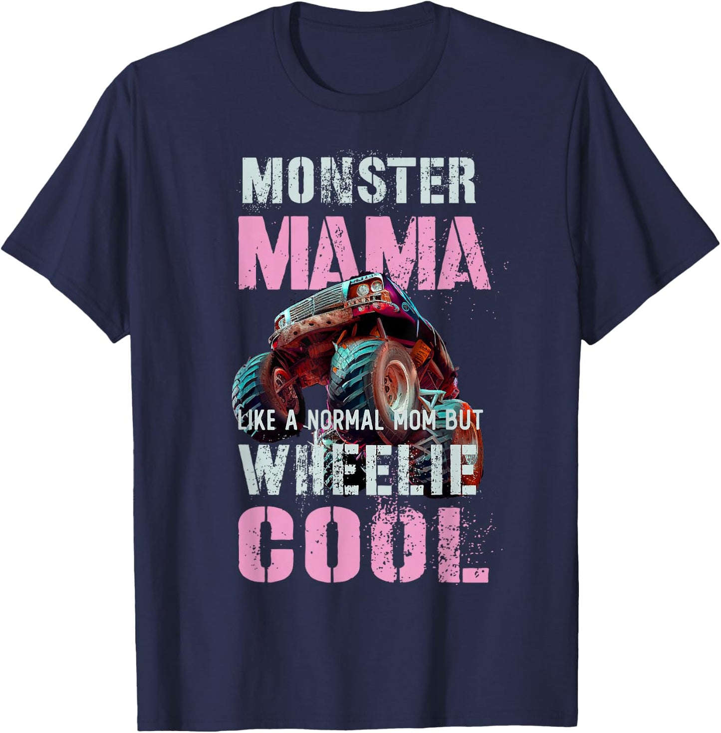 Funny Monster Mama Like Normal Mother but Wheelie Cool Truck T-Shirt - T-Shirt | Navy