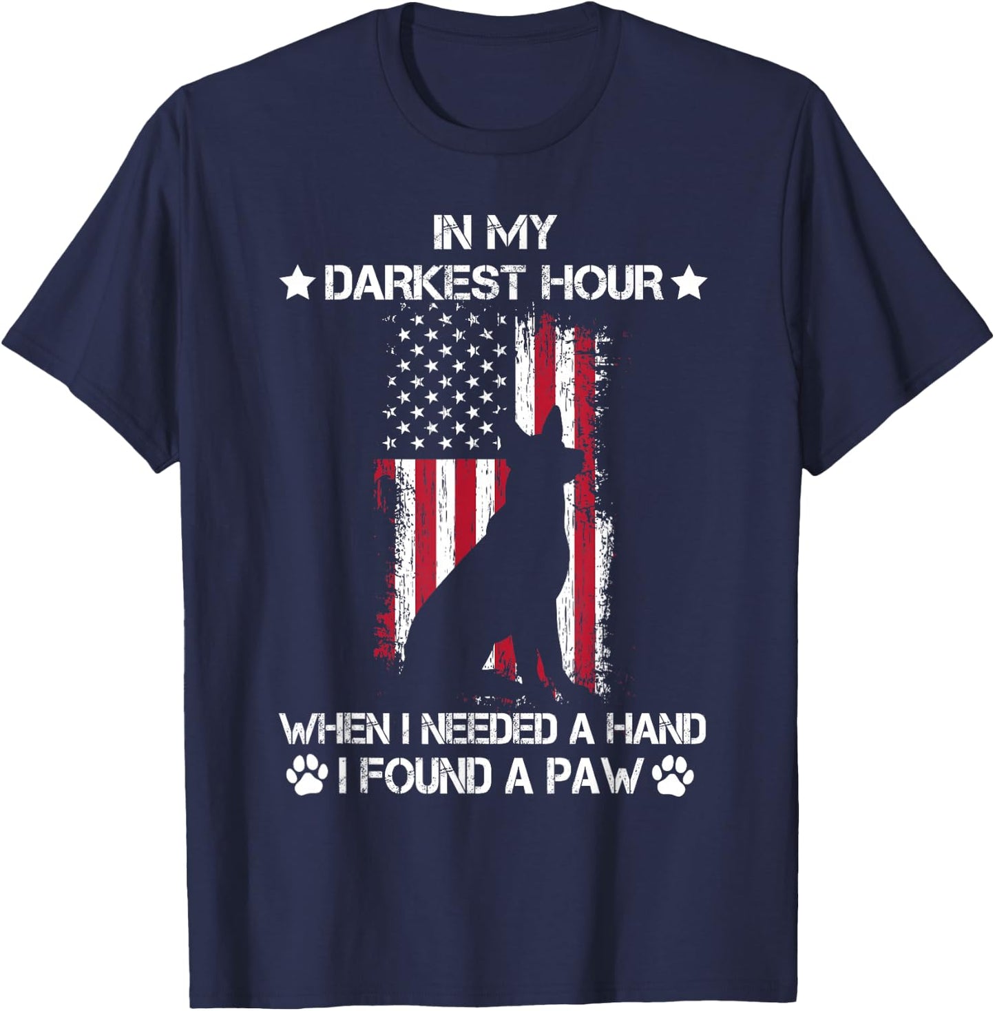 In My Darkest Hour When I Needed A Hand I Found A Paw T-Shirt - T-Shirt | Navy
