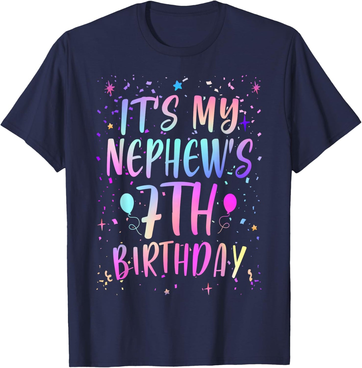 It's My Nephew's 7th Birthday Colorful Happy 7 Years Old T-Shirt - T-Shirt | Navy