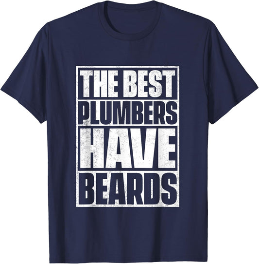 The Best Plumbers Have Beards - Funny Beard T-Shirt - T-Shirt | Navy