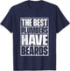 The Best Plumbers Have Beards - Funny Beard T-Shirt - T-Shirt | Navy