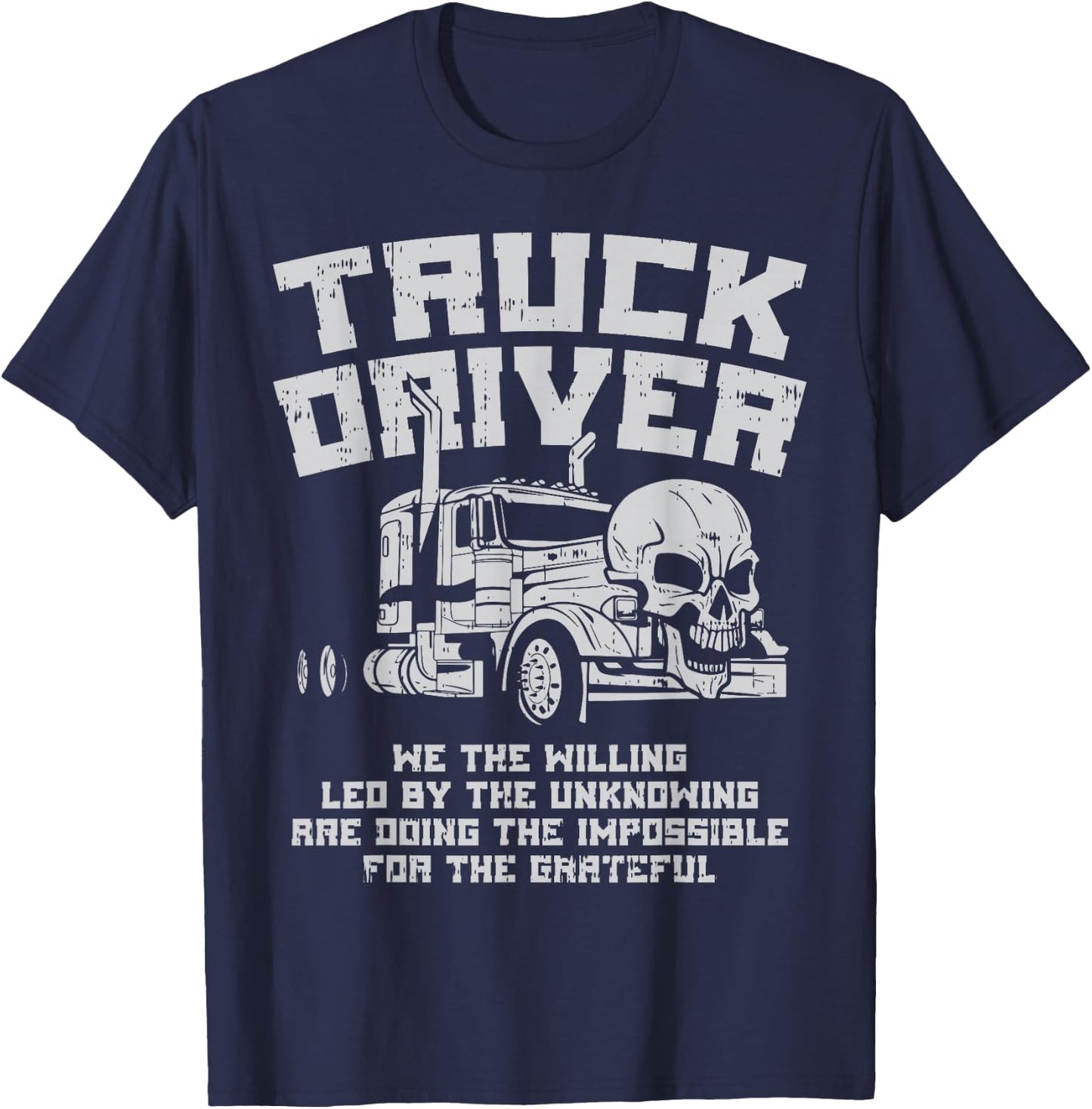 Truck Driver We Willing Led Unknowing Trucking Trucker Gift T-Shirt - T-Shirt | Navy