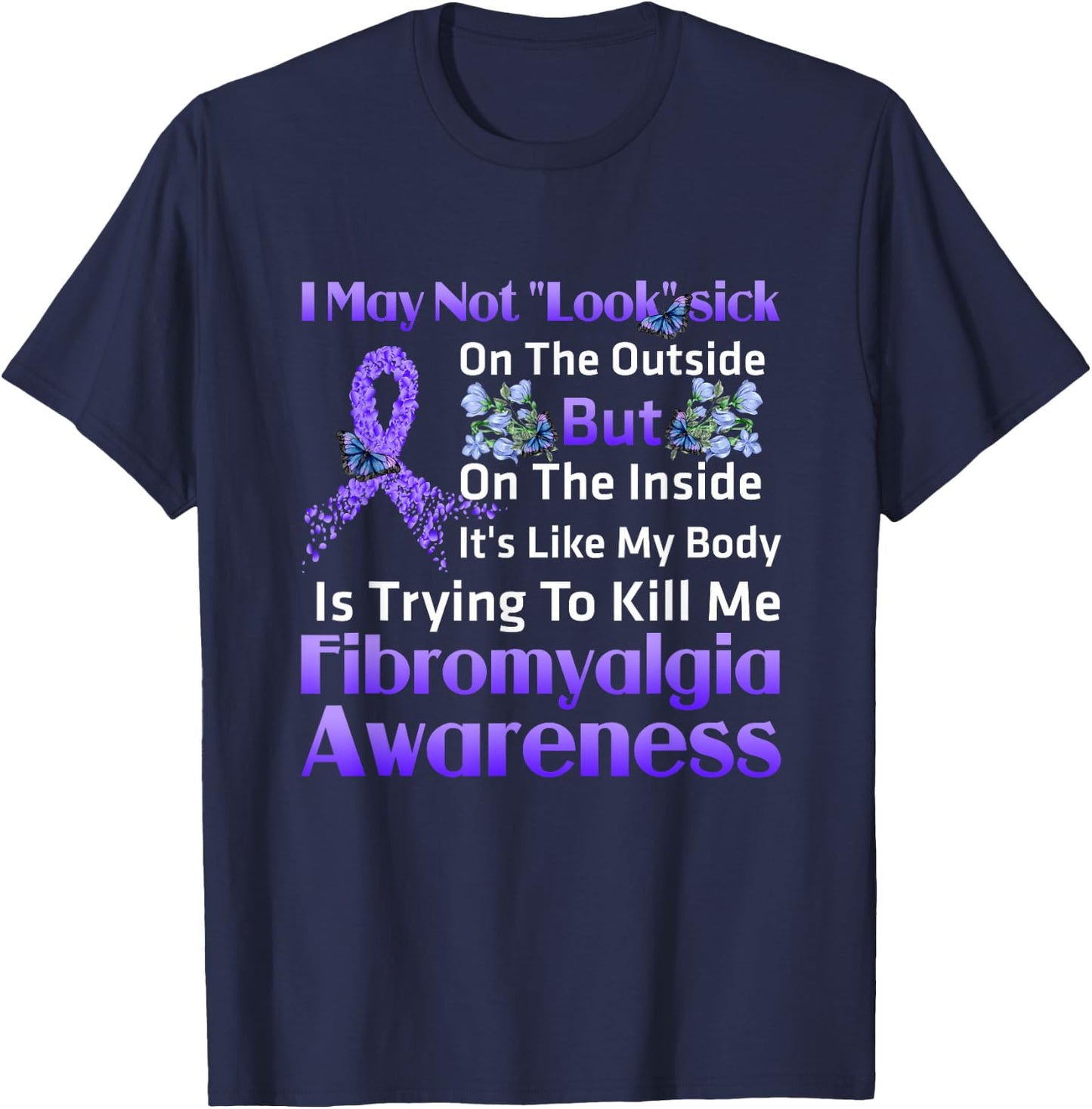 Its Like My Body Is Trying To Kill Me Fibromyalgia Awareness T-Shirt - T-Shirt | Navy