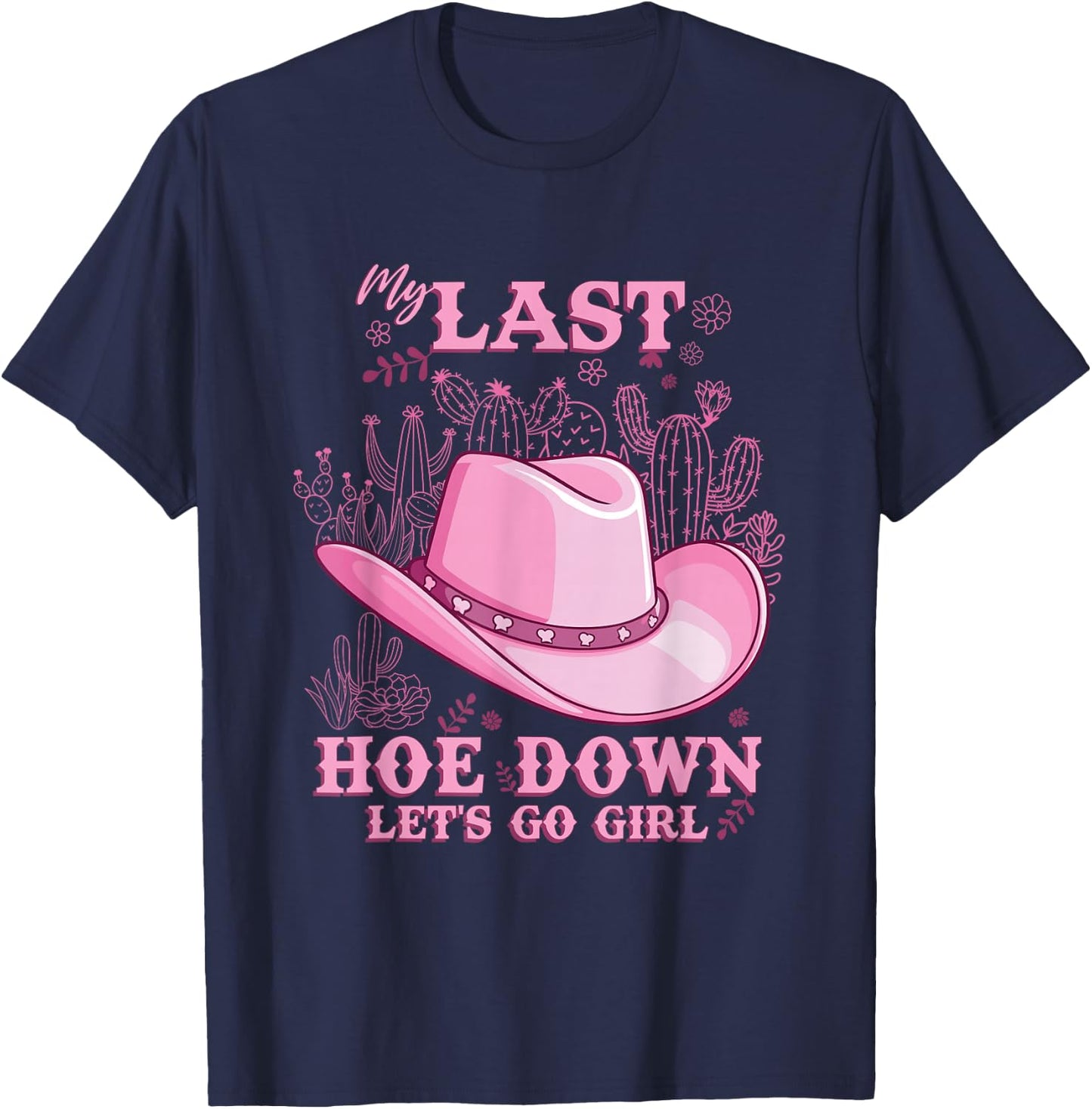 My Last Hoe Down Cowgirl Bachelorette Party T-Shirt - T-Shirt | Navy