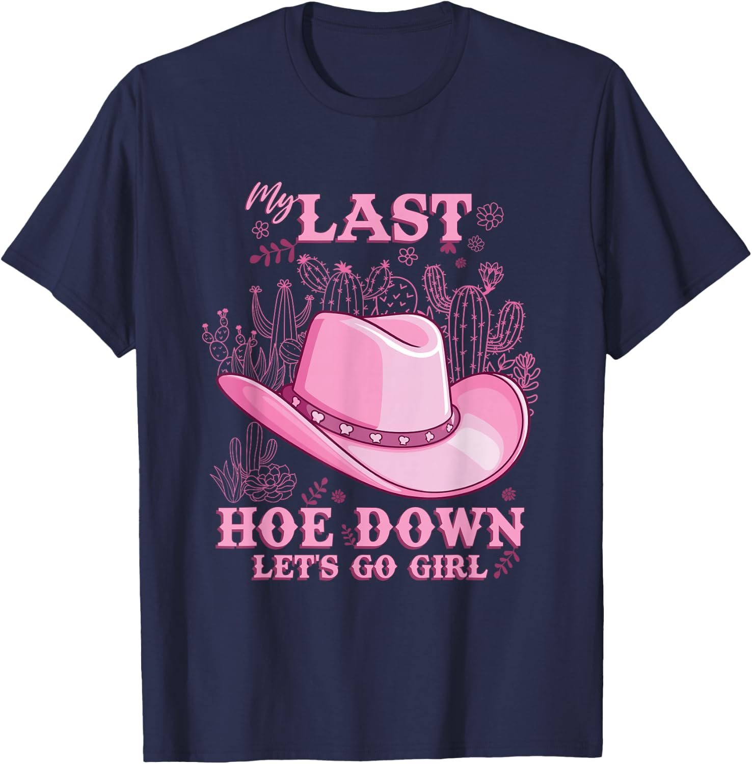 My Last Hoe Down Cowgirl Bachelorette Party T-Shirt - T-Shirt | Navy