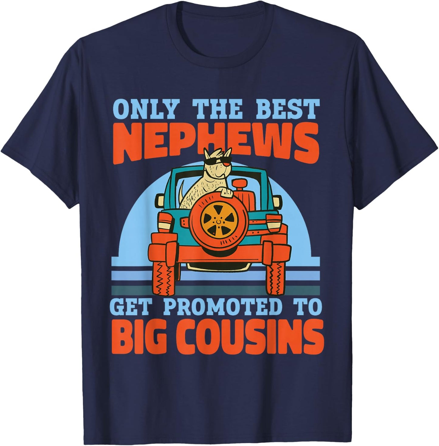 Only The Best Nephews Get Promoted To Big Cousin T-Shirt - T-Shirt | Navy