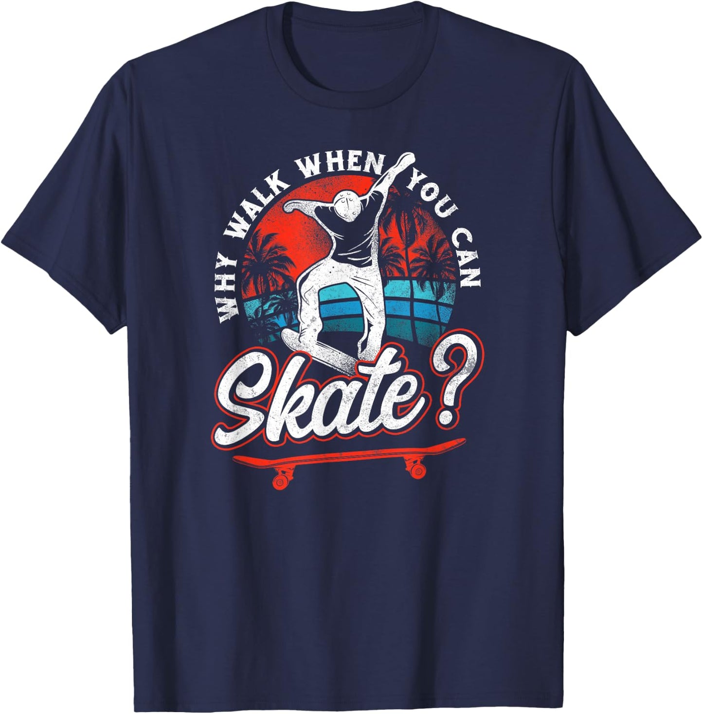 Skateboard Walk When You Can Skate? Vintage 80S 90S Retro T-Shirt - T-Shirt | Navy