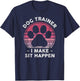 Dog Trainer I Make Sit Happen - Funny Dog Lover Pun T-Shirt - T-Shirt | Navy