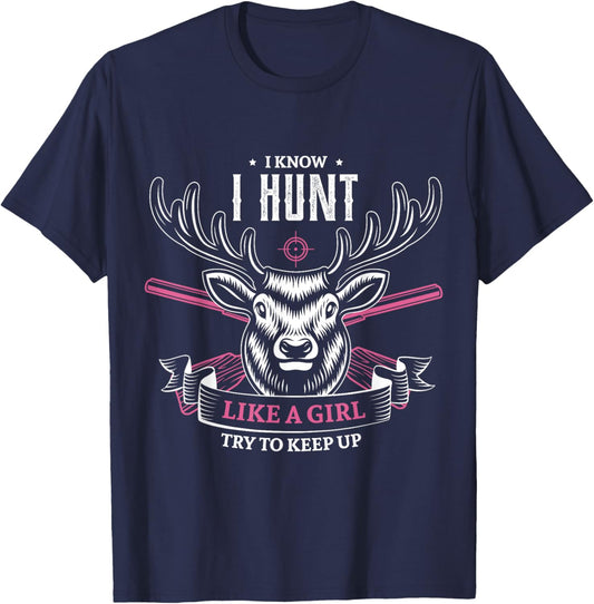 I know I hunt like a girl try to keep up hunting girl hunter T-Shirt - T-Shirt | Navy