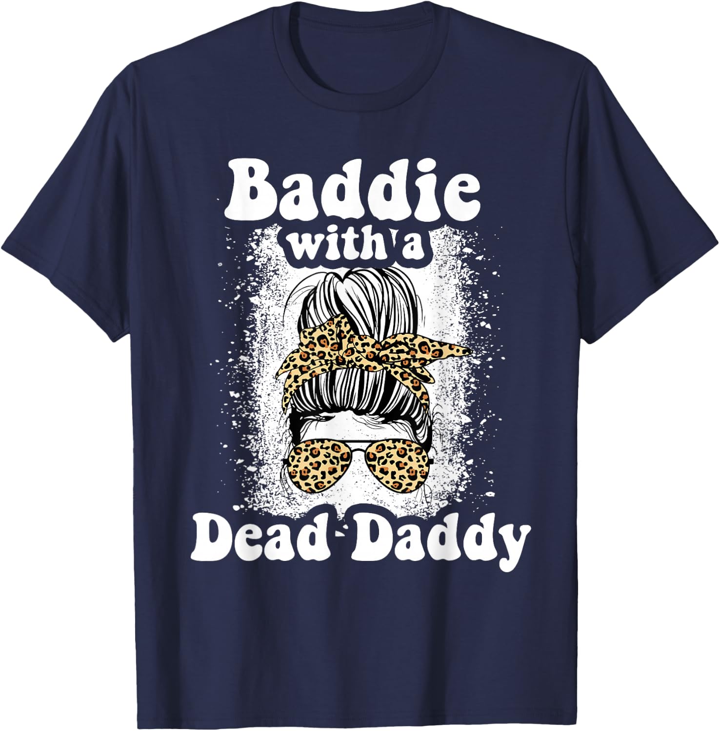 Baddie With A Dead Daddy Dead Dad Club Funny Baddie T-Shirt - T-Shirt | Navy