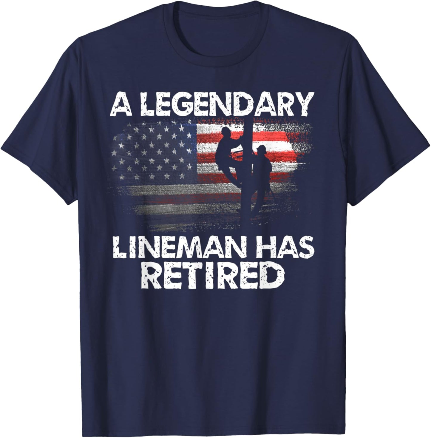 A Legendary Lineman Has Retired American Flag Retirement T-Shirt - T-Shirt | Navy