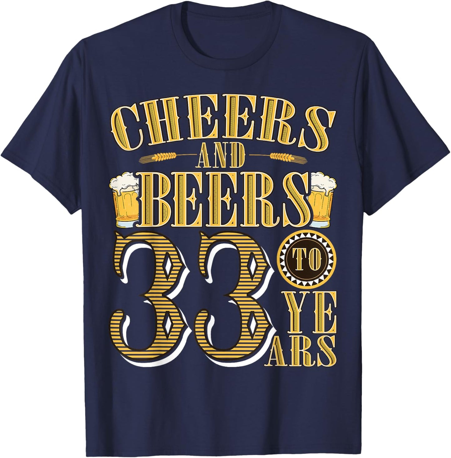 Cheers & Beers to My 33 Years Funny 33rd Birthday Gift T-Shirt - T-Shirt | Navy
