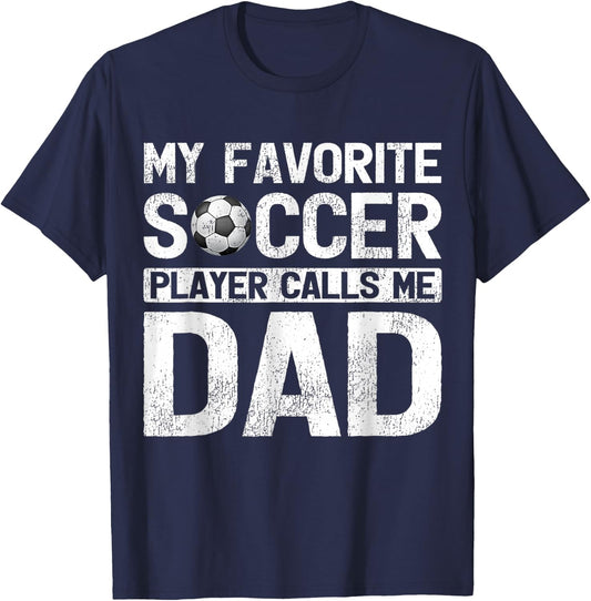 My Favorite Soccer Player Calls Me Dad Fathers Day T-Shirt - T-Shirt | Navy