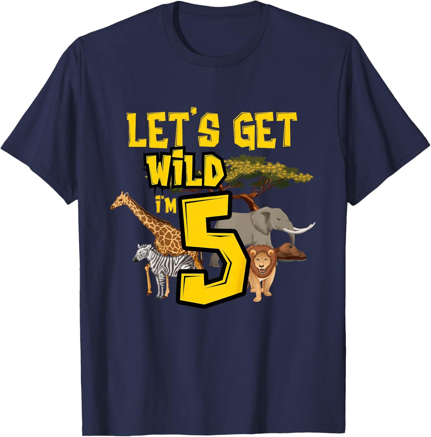 Let's Get Wild I'm 5 Birthday Safari Animals 5th Birthday T-Shirt - T-Shirt | Navy