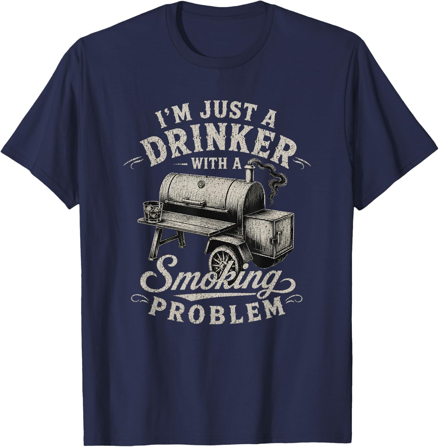 I'm Just A Drinker with A Smoking Problem Grilling BBQ Men T-Shirt - T-Shirt | Navy