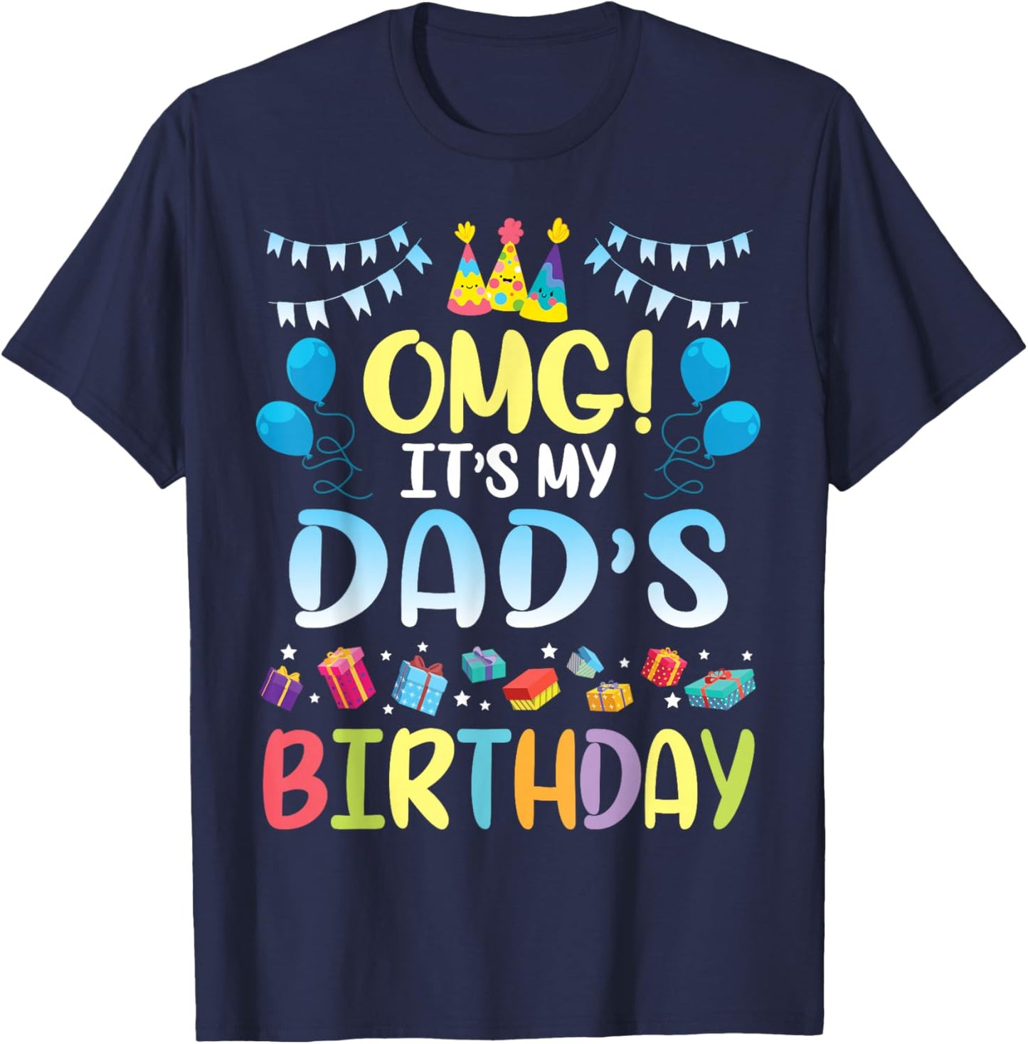OMG It's My Dad's Birthday Happy to Me You Father Daddy T-Shirt - T-Shirt | Navy